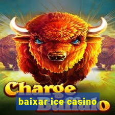 baixar ice casino