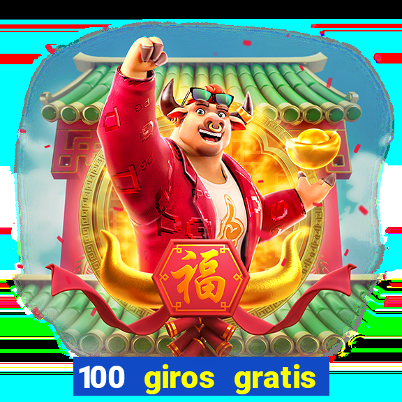 100 giros gratis bono de primer depósito casino