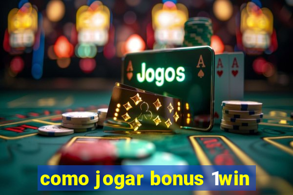 como jogar bonus 1win