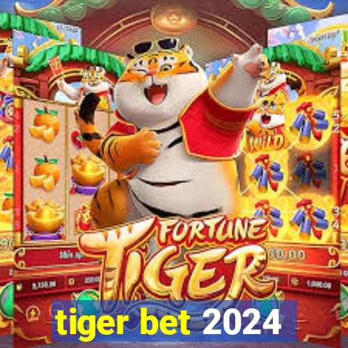 tiger bet 2024