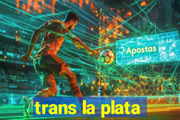 trans la plata