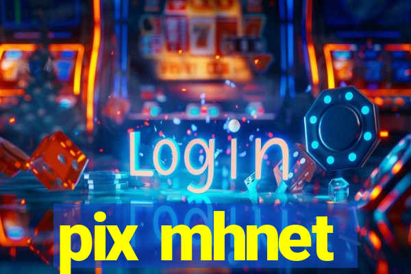 pix mhnet