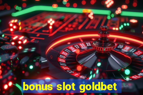 bonus slot goldbet