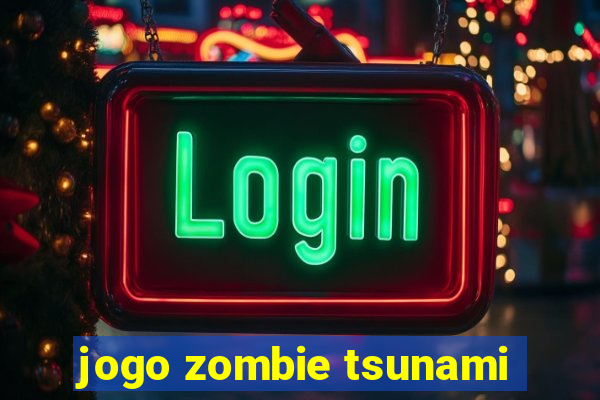 jogo zombie tsunami