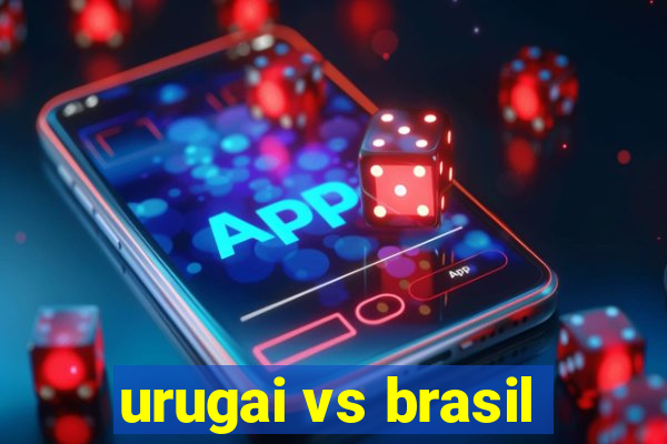 urugai vs brasil