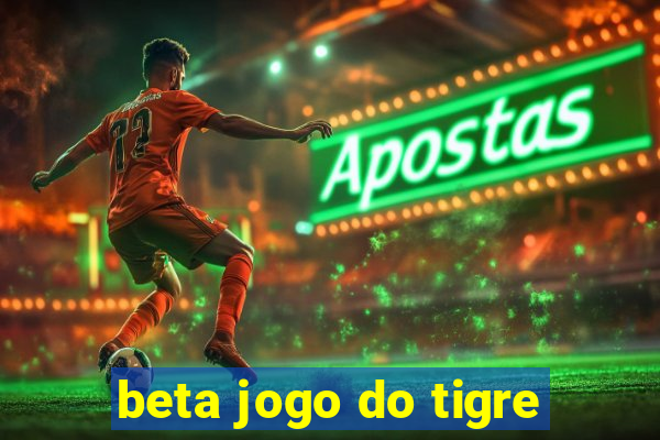 beta jogo do tigre