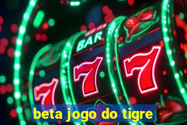 beta jogo do tigre