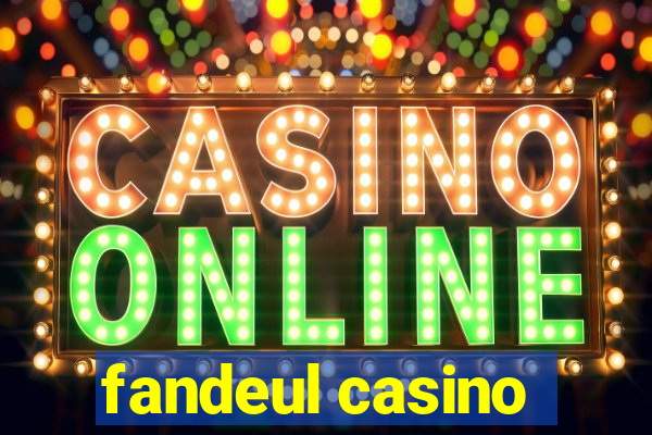 fandeul casino