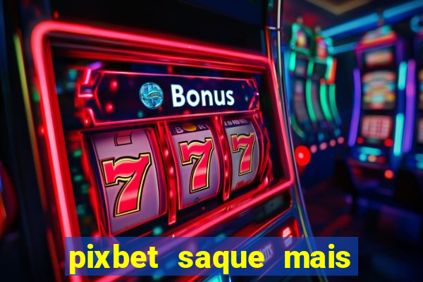 pixbet saque mais rapido do mundo