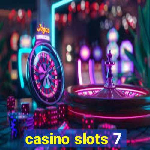 casino slots 7