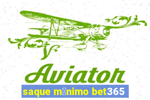 saque m铆nimo bet365