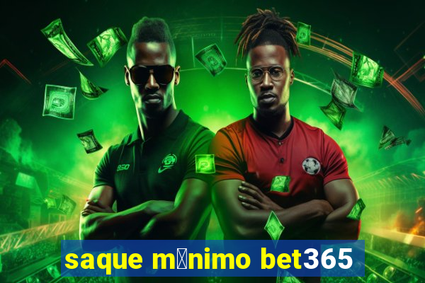 saque m铆nimo bet365