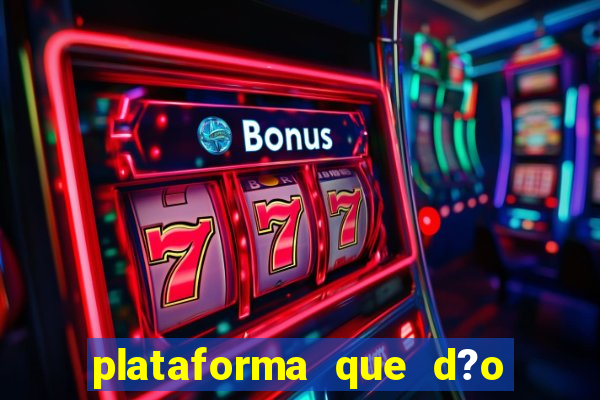 plataforma que d?o b?nus no cadastro