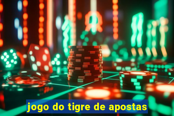 jogo do tigre de apostas