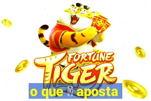 o que 茅 aposta