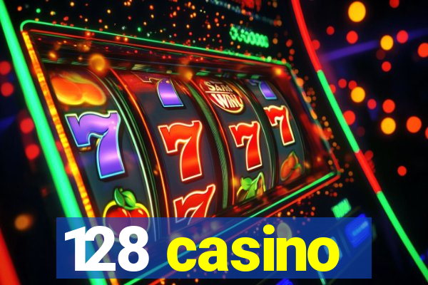 128 casino