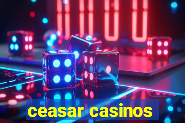 ceasar casinos