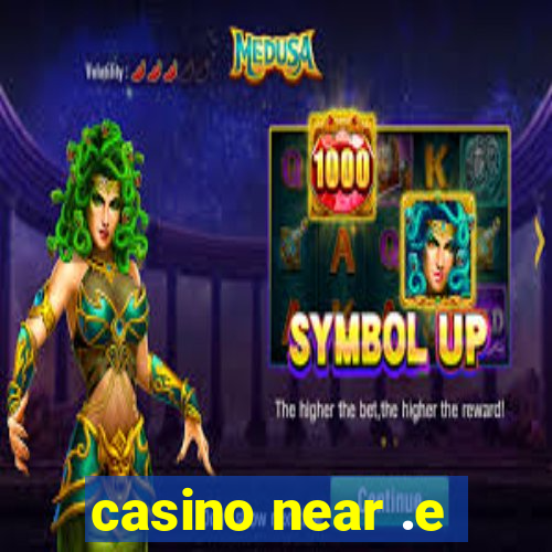 casino near .e