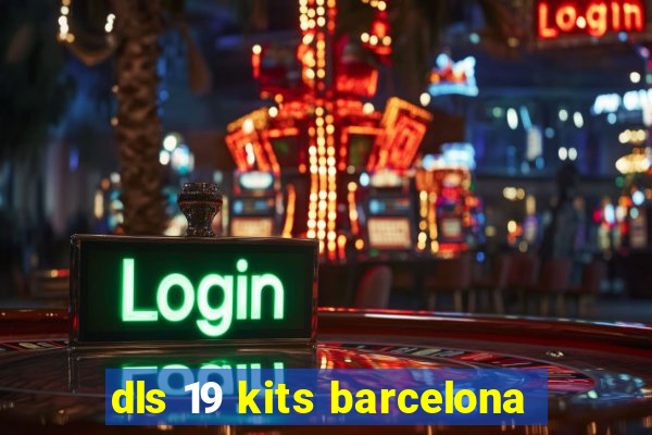 dls 19 kits barcelona