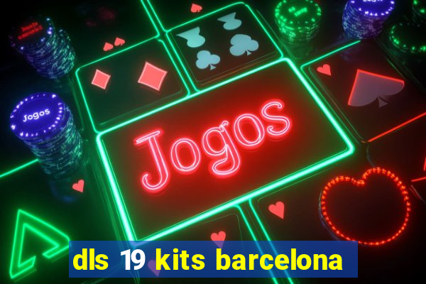 dls 19 kits barcelona