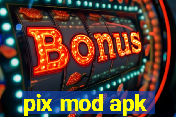 pix mod apk