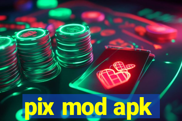 pix mod apk