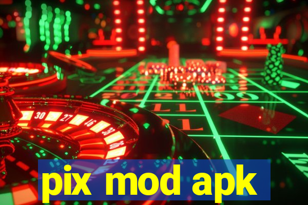 pix mod apk