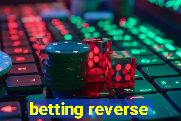 betting reverse