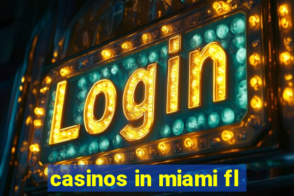 casinos in miami fl