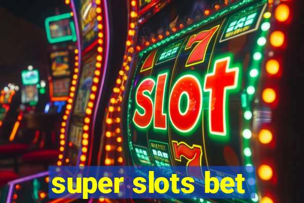 super slots bet