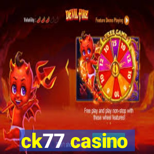 ck77 casino