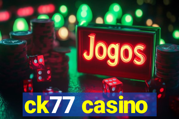 ck77 casino