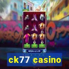 ck77 casino