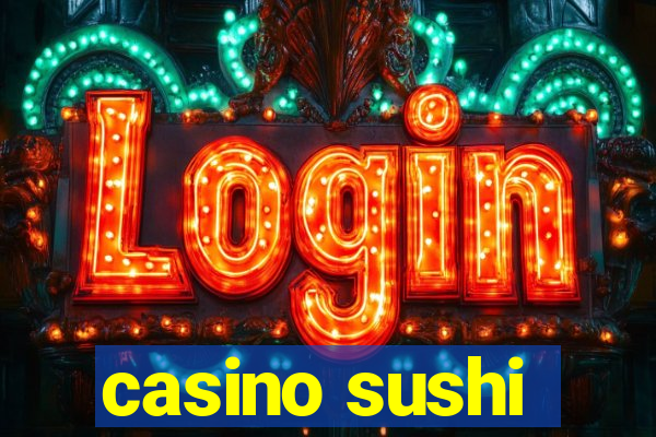 casino sushi