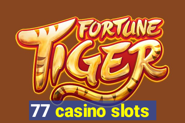 77 casino slots