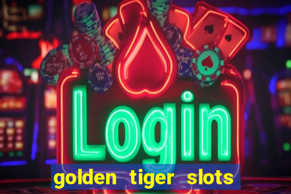 golden tiger slots slot game