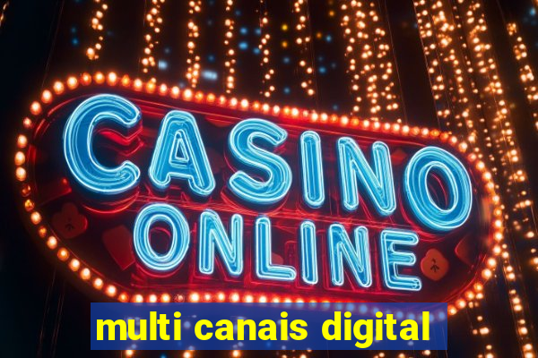 multi canais digital