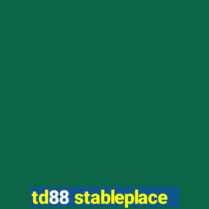 td88 stableplace