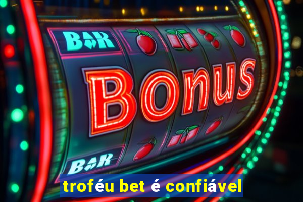 troféu bet é confiável