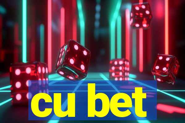 cu bet