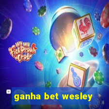 ganha bet wesley