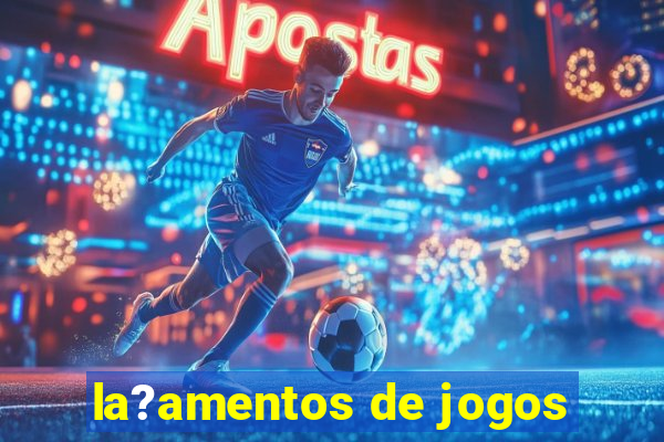 la?amentos de jogos