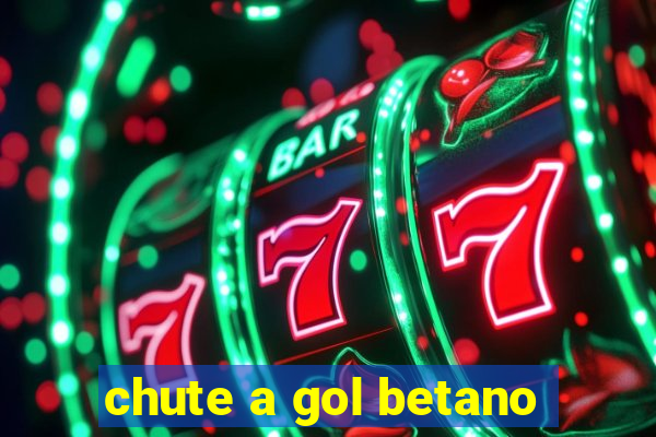 chute a gol betano