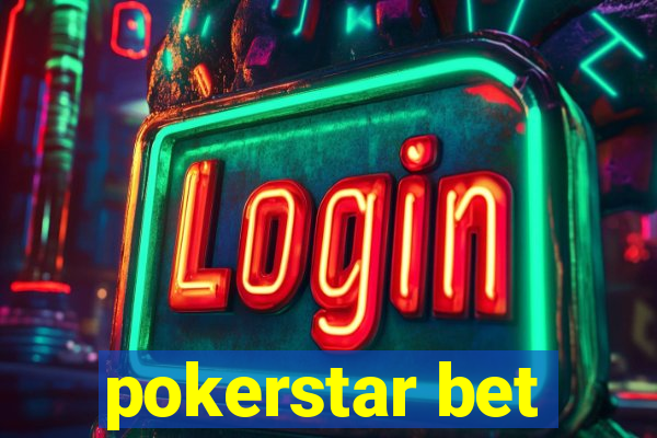 pokerstar bet