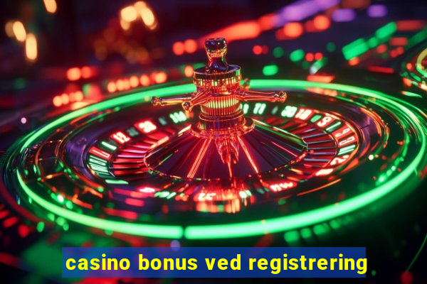 casino bonus ved registrering