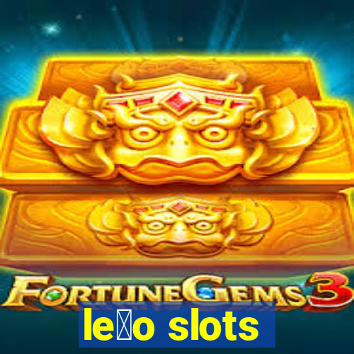 le茫o slots