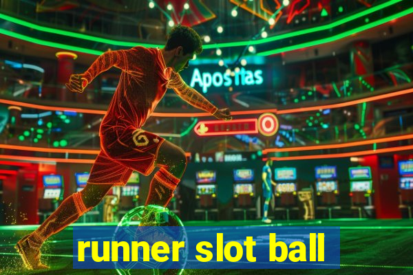 runner slot ball