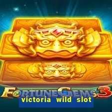 victoria wild slot free play