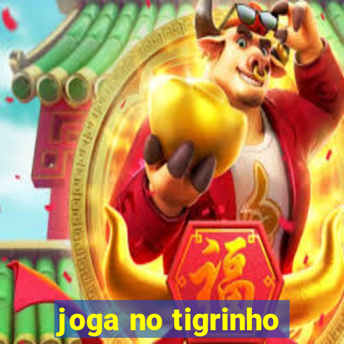 joga no tigrinho