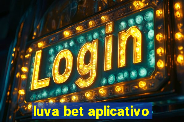 luva bet aplicativo